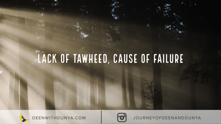 Lack of Tawhid, causing failure